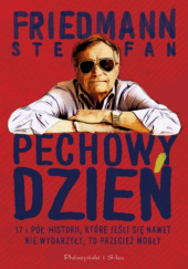 Okładka książki Pechowy dzień. 17 i pół historii, które jeśli się nawet nie wydarzyły, to przecież mogły Stefan Friedmann