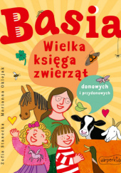 Basia. Wielka księga zwierząt domowych i przydomowych