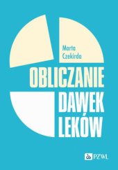 Okładka książki Obliczanie dawek leków Marta Czekirda