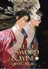 Okładka książki Ballad of Sword and Wine: Qiang Jin Jiu Vol. 2 Tang Jiu Qing