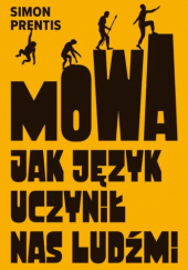 Okładka książki Mowa. Jak język uczynił nas ludźmi Simon Prentis