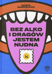 Bez alko i dragów jestem nudna - Marta Markiewicz