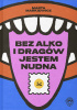 Okładka książki Bez alko i dragów jestem nudna