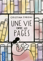 Okładka książki Une vie entre les pages Cristina Caboni