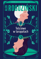 Okładka książki Teściowe w tarapatach Alek Rogoziński