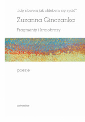 Okładka książki „Idę słowem jak chlebem się sycić”. Fragmenty i krajobrazy. Poezje Zuzanna Ginczanka