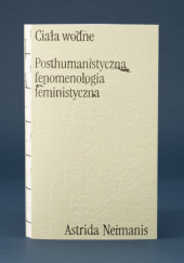 Okładka książki Ciała wodne. Posthumanistyczna fenomenologia feministyczna Astrida Neimanis