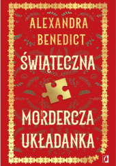 Okładka książki Świąteczna mordercza układanka Alexandra Benedict