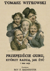 Okładka książki Przepędźcie guru, którzy radzą, jak żyć i inne eseje Tomasz Witkowski