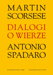 Okładka książki Dialogi o wierze Martin Scorsese, Antonio Spadaro SJ