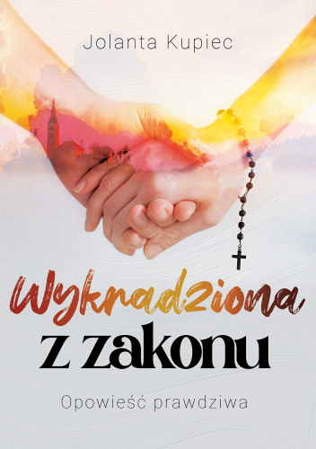 Wykradziona z zakonu. Opowieść prawdziwa