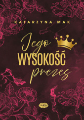 Okładka książki Jego wysokość prezes Katarzyna Mak