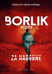 Okładka książki Za nadobne Piotr Borlik