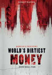 Okładka książki Worlds Dirtiest Money Roman Rainer