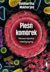 Pieśń komórek. Nowa epoka medycyny