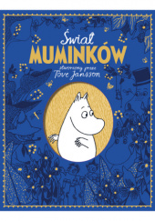 Okładka książki Świat Muminków stworzony przez Tove Jansson Philip Ardagh, Frank Cottrell Boyce, Tove Jansson