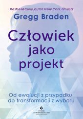 Okładka książki Człowiek jako projekt Gregg Braden