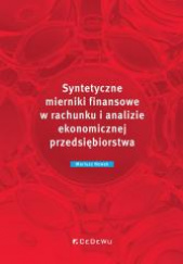 Okładka książki Syntetyczne mierniki finansowe w rachunku i analizie ekonomicznej przedsiębiorstwa Mariusz Nowak