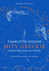 Okładka książki Mity greckie opowiedziane na nowo Charlotte Higgins