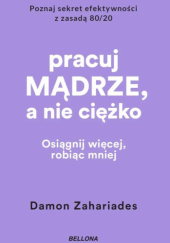 Okładka książki Pracuj mądrze, a nie ciężko Damon Zahariades