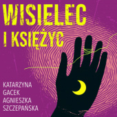 Okładka książki Wisielec i księżyc Katarzyna Gacek, Agnieszka Szczepańska