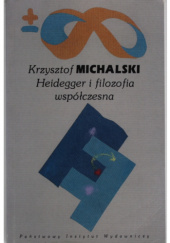 Okładka książki Heidegger i filozofia współczesna Krzysztof Michalski