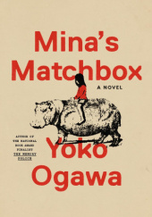 Okładka książki Minas Matchbox: A Novel Yōko Ogawa