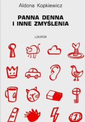 Okładka książki Panna Denna i inne zmyślenia Aldona Kopkiewicz