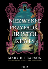 Okładka książki Niezwykłe przypadki Bristol Keats Mary E. Pearson