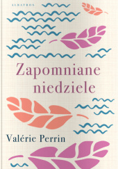 Okładka książki Zapomniane niedziele Valérie Perrin