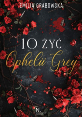 Okładka książki 10 żyć Opheli Grey Emilia Grabowska