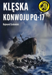 Okładka książki Klęska konwoju PQ-17 Rajmund Szubański