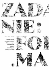 Okładka książki Zadanie: forma. Pracownia profesora Tadeusza Breyera w warszawskiej Akademii Sztuk Pięknych w latach 1923-1939 Maria Anna Rudzka