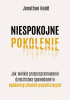 Okładka książki Niespokojne pokolenie. Jak wielkie przeprogramowanie dzieciństwa spowodowało epidemię chorób psychicznych