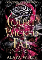 Okładka książki A Court of Wicked Fae Alaya Wells