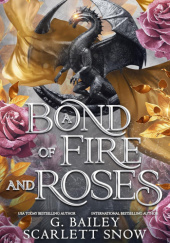 Okładka książki A Bond of Fire and Roses G. Bailey, Scarlett Snow