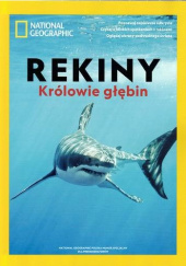 Okładka książki National Geographic. Rekiny królowie głębin Redakcja magazynu National Geographic