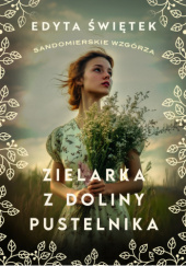 Okładka książki Zielarka z Doliny Pustelnika Edyta Świętek