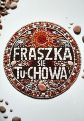 Okładka książki Fraszka się Tu-chowa Paweł Gołuch, Izabela Michta, Anna Piliszewska, praca zbiorowa