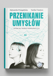 Okładka książki Przenikanie umysłów Aleksandra Przegalińska