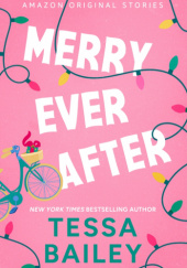 Okładka książki Merry Ever After Tessa Bailey