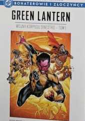 Okładka książki Green Lantern. Wojny Korpusu Sinestro - tom 1 Dave Gibbons, Geoff Johns, Ron Marz, Ethan Van Sciver