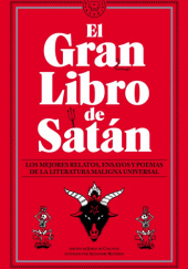 Okładka książki El gran libro de Satán: Los mejores relatos, ensayos y poemas de la literatura maligna universal Joan Aiken, Dante Alighieri, Azahara Alonso, Clive Barker, Jazmina Barrera, Charles Baudelaire, Max Beerbohm, Noah Benalal, Rosa Berbel, Emily Berry, Holly Black, María Bonete Escoto, Ray Bradbury, Michaił Bułhakow, Michael Chabon, Liliana Colanzi, Meryem El Mehdati, Laura Fernández, Ana Flecha Marco, Neil Gaiman, Beatriz García Guirado, Rebeca González Izquierdo, Belén Gopegui, Camilla Grudova, Constanza Gutiérrez, Nathaniel Hawthorne, Shirley Jackson, Kelly Link, Sara Mesa, John Milton, Grace Morales, Sharon Olds, Verónica Pazos, Sofía Rhei, Camino Román, Tamara Romero, Karen Russell, Samanta Schweblin, Irene Solà, Laura Tejada, Fernanda Trías, Mark Twain, Elisa Victoria