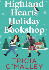 Okładka książki Highland Hearts Holiday Bookshop Tricia O'Malley