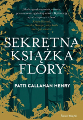 Okładka książki Sekretna książka Flory Patti Callahan Henry