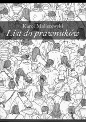 Okładka książki List do prawnuków Karol Maliszewski