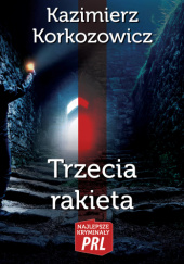 Okładka książki Trzecia rakieta Kazimierz Korkozowicz