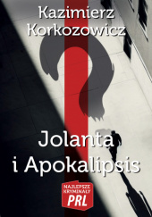 Okładka książki Jolanta i apokalipsis Kazimierz Korkozowicz