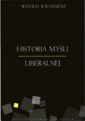 Okładka książki Historia myśli liberalnej Witold Kwaśnicki