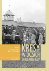 Okładka książki Kresy w oczach oficerów KOP Jan Widacki